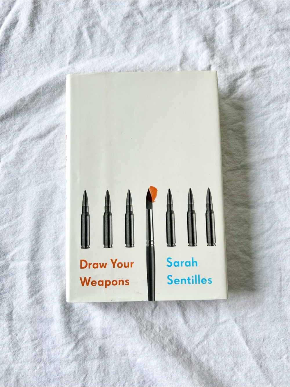 Draw Your Weapons by Sarah Sentillis Hardback Book with Slip Cover